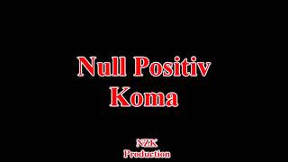 Null Positiv  KomaLyrics [upl. by Cavanagh]