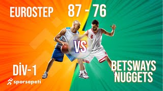 Eurostep  Betsways Nuggets  Div 1  Sporsepeti Basketbol Ligi [upl. by Nibbs]