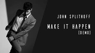 John Splithoff  Make It Happen Demo [upl. by Urbain]