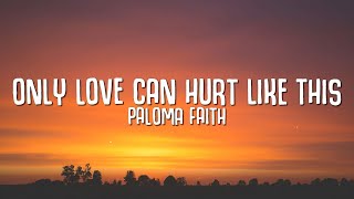 Paloma Faith  Only Love Can Hurt Like This Lyrics [upl. by Savick811]