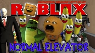 Annoying Orange Plays  Roblox THE NORMAL ELEVATOR [upl. by Artnoed]