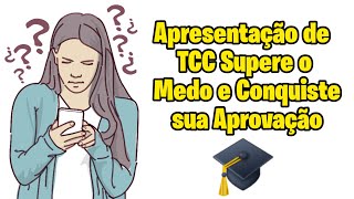 Apresentação de TCC Supere o Medo e Conquiste sua Aprovação 🙌🎓 [upl. by Farrell33]