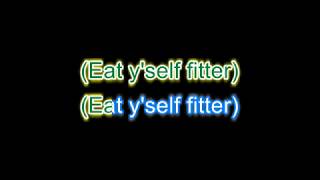 Eat Yself fitter  Karaoke version [upl. by Septima]