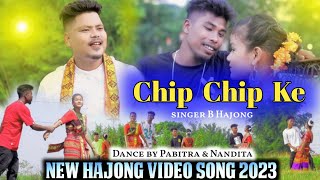 CHIP CHIP KE  NEW HAJONG officel Videoampsong  2023 B hajong [upl. by Gayleen962]