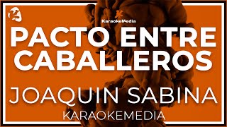 Pacto Entre Caballeros  Joaquin Sabina  LETRA INSTRUMENTAL KARAOKE [upl. by Doyle694]