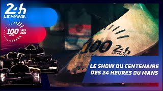 Le Show du Centenaire des 24 Heures du Mans [upl. by Lavicrep]