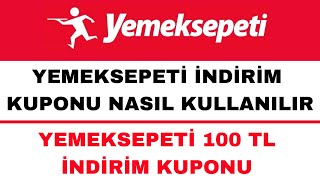 Yemek Sepeti Kupon Nasıl Kullanılır  Yemek Sepeti 100 TL İndirim Kodu [upl. by Housum]