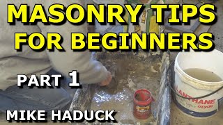 MASONRY TIPS FOR BEGINNERS part 1 MIke Haduck [upl. by Assiluj935]