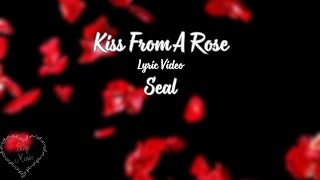 Kiss From A Rose  Seal  Lyrics Video [upl. by Atirak]