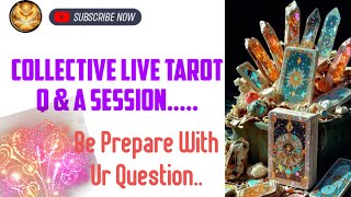 COLECTIVE QampA LIVE TAROT SESSION  BE PREPARE WITH UR QUESTION [upl. by Clayson334]