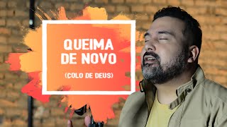 Queima de novo  Colo de Deus [upl. by Acinomed]