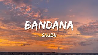 Shubh  Bandana Lyrics [upl. by Zosima]