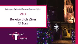 Bereite dich Zion JS Bach Siyu Li David Cowen  Leicester Cathedral Advent Calendar Day 2 [upl. by Gary]