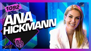 ANA HICKMANN  Inteligência Ltda Podcast 1092 [upl. by Innor]