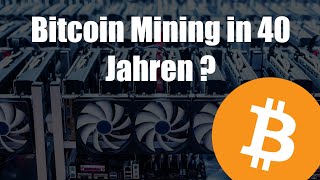 Wer bezahlt die Bitcoin Miner in 40 Jahren [upl. by Aitetel380]