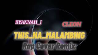 RyannahJ  This na Malambing RAP Cover Remix By Cleon [upl. by Sualkcin755]