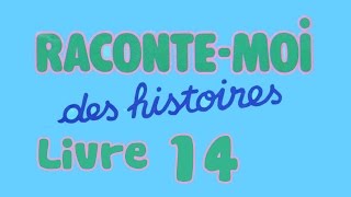 Livre audio  Raconte moi des histoires  Livre 14 [upl. by Yelkreb816]