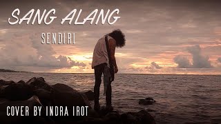 SANG ALANG  SENDIRI cover by INDRA IROT [upl. by Eugenie]