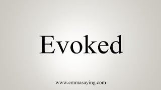 How To Say Evoked [upl. by Enihpad]