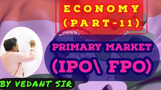 Primary market  Difference between IPOFPO  Economics Lecture11 [upl. by Brody]