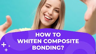 How to whiten composite bonding  Holly Dental Practice [upl. by Richard400]