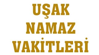 Uşak Namaz Vakitleri [upl. by Edy284]