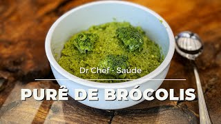 PURÊ DE BRÓCOLIS  Receita Saborosa e Saudável  Dr Chef Saúde [upl. by Sola368]