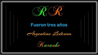 Fueron tres años Karaoke Argentino Ledesma [upl. by Luas]