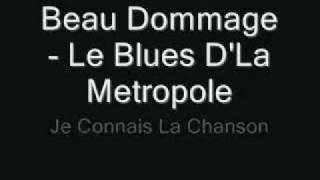 Beau Dommage  Le Blues DLa Metropole 6 Motsmp4 [upl. by Chelsy26]