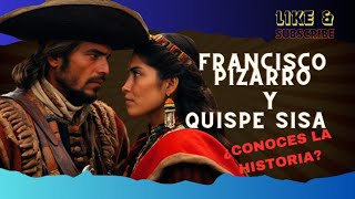 Entre Conquistadores y Coronas El Amor entre Pizarro y Quispe Sisa [upl. by Notnilc]