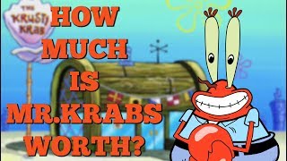 How Much is Mr Krabs Worth [upl. by Wehtta]