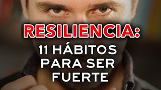 Resiliencia 11 Hábitos para Ser Fuerte Emocionalmente 💪 Convertirte en Persona Mentalmente Fuerte [upl. by Ecitsuj151]