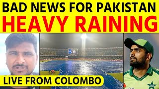 Live from Colombo Bad News for Pakistan  Heavy Raining  Pakistan Vs Sri Lanka weather update [upl. by Gisele258]