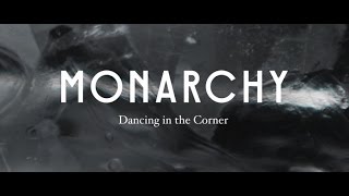 Monarchy  Dancing In The Corner Official Video [upl. by Feingold]