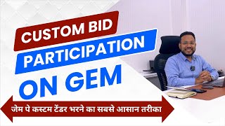 Custom Bid Participation GeM  Custom Tender Participation Process  Custom Catalogue  GeM Training [upl. by Ettigirb852]