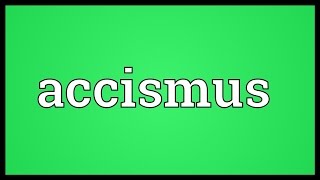 Accismus Meaning [upl. by Sukram]