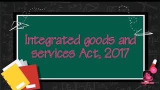 Integrated goods and services Act 2017  IGST Act Part1 [upl. by Hilly303]