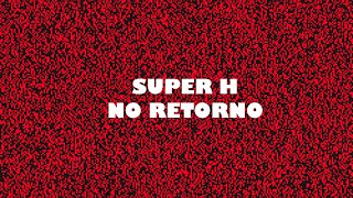 Super H  PUNTO DE NO RETORNO PROLOGO [upl. by Hereld]