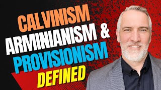 Calvinism Arminianism amp Provisionism Defined w SlaveckMoraru [upl. by Helve]