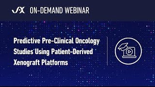 Webinar Predictive Pre Clinical Oncology Studies Using PatientDerived Xenograft Platforms [upl. by Ahsekyw47]