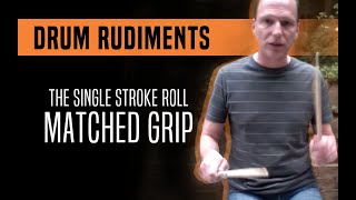 The Single Stroke Roll Matched Grip  Drum Rudiments [upl. by Noryk]