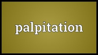 Palpitation Meaning [upl. by Leeth929]