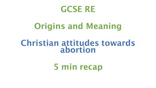 GCSE RE Eduqas  Christian attitudes towards abortion 5min recap [upl. by Hareenum502]