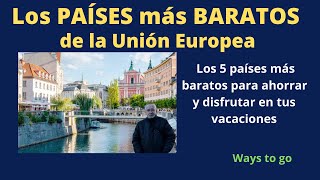 Los PAÍSES MÁS BARATOS para viajar por EUROPA 5 países de la UNIÓN EUROPEA [upl. by Marpet580]