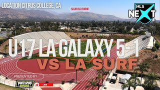 U17 MLS NEXT LA GALAXY ACADEMY TAKE ON LA SURF AT CITRUS COLLEGE CA 51 FINAL SCORE [upl. by Oir]