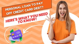 Personal Loan to Pay Off Credit Card Debt Heres What You Need to Know [upl. by Jeannette872]