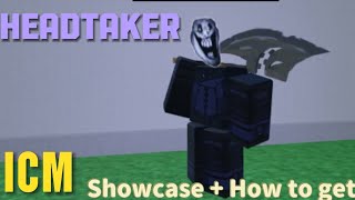 New update Headtaker Showcase  how to get Incident Cup Madness [upl. by Cadel442]