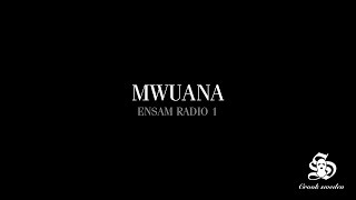 Mwuana  Ensam Radio 1 [upl. by O'Mahony]