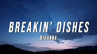 Rihanna  Breakin’ Dishes Lyrics [upl. by Ransell]