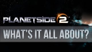 Planetside 2  Just what is it all about anyway [upl. by Divod855]